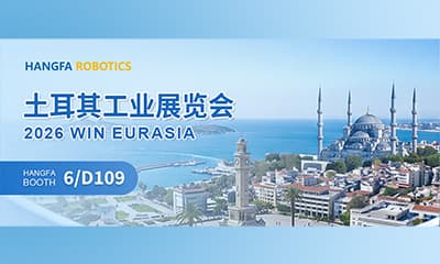 Hangfa Exhibition News | Hangfa Robotics invites you to WIN EURASIA 2026 Industrial Exhibition in Turkey